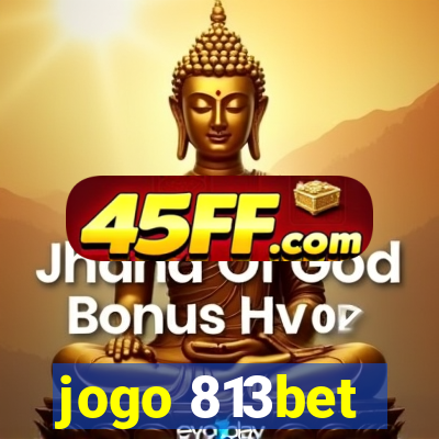 jogo 813bet